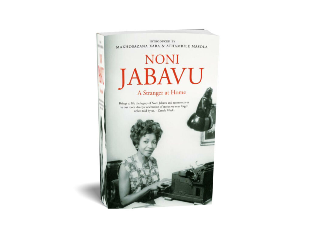 Noni Jabavu: A Stranger at Home.