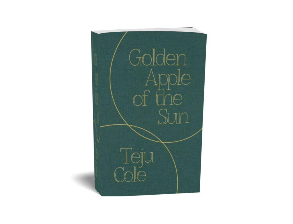 Golden Apple of the Sun by Teju Cole.