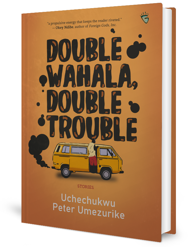Double Wahala, Double Trouble by Uchechukwu Peter Umezurike