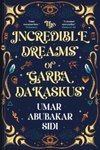 Umar Abubakar Sidi - The Incredible Dreams of Garba Darkasus