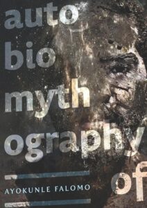 Ayokunle Falomo - Autobiomythography Of