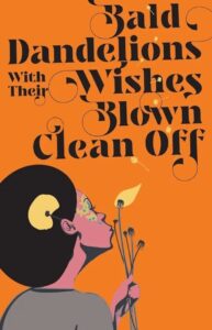 Nadifa Mohamed, Mona Liban, Aisha Ali Haji, Hamdi Ali - Bald Dandelions With Their Wishes Blown Clean Off
