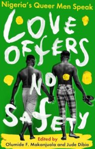 Olumide F. Makanjuola & Jude Dibia - Love Offers No Safety: Nigeria’s Queer Men Speak