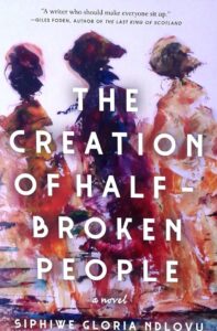 Siphiwe Gloria Ndlovu - The Creation of Half Broken People