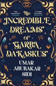 Umar Abubakar Sidi - The Incredible Dreams Of Garba Dakaskus