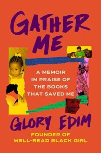 Glory Edim - Gather Me_ A Memoir in Praise of the Books That Saved Me