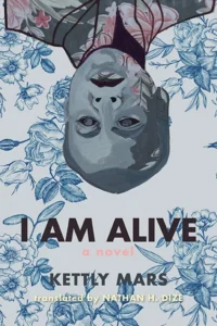 Kettly Mars’ I Am Alive, translated by Nathan H. Dize.