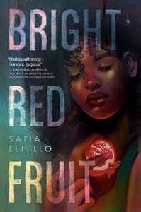 safia elhillo - bright red fruit