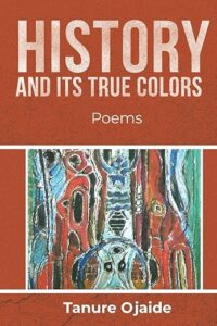tanure ojaide - history and its true colors